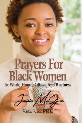 Prayers For Black Women At Work, Office, Home, And Business by Janie McGee