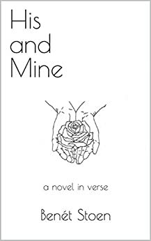 His and Mine: a novel in verse by Benét Stoen