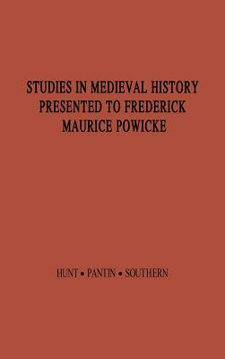 Studies in Medieval History Presented to Frederick Maurice Powicke by William Abel Pantin, Richard William Hunt, Richard William Southern