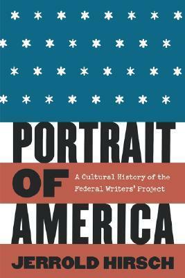 Portrait of America: A Cultural History of the Federal Writers' Project by Jerrold Hirsch