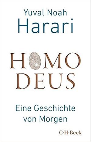 Homo Deus: Eine Geschichte von Morgen by Yuval Noah Harari