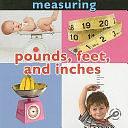 Pounds, Feet, and Inches: Measuring by Holly Karapetkova