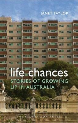 Life Chances: Stories of Growing Up in Australia by Janet Taylor