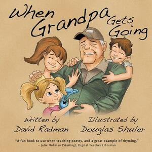 When Grandpa Gets Going by David Radman