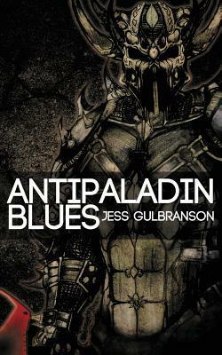 Antipaladin Blues by Jess Gulbranson