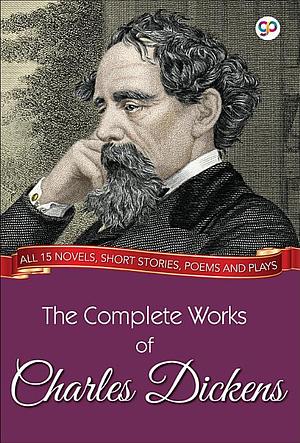 The Complete Works of Charles Dickens by Charles Dickens