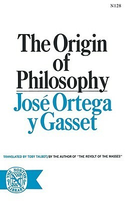 The Origin of Philosophy by José Ortega y Gasset