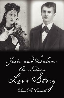 Josie and Salem: An Indiana Love Story by Frank a. Cassell
