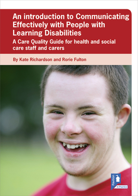 An Introduction to Communicating Effectively with People with Learning Disabilities: A Care Quality Guide for Health and Social Care Staff and Carers by Kate Richardson, Rorie Fulton