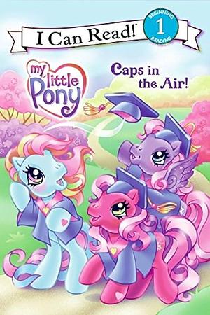 My Little Pony: Caps in the Air! by Karen Sherman