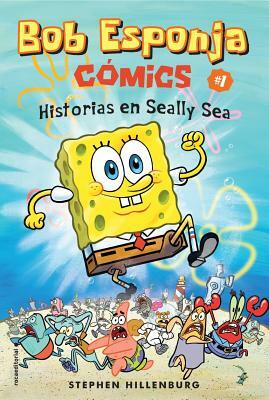 Bob Esponja: Historias en Silly Sea by Stephen Hillenburg