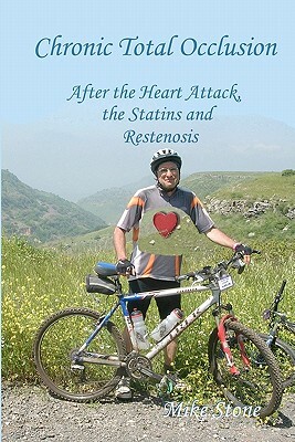 Chronic Total Occlusion: After the Heart Attack, the Statins and Restenosis by Mike Stone