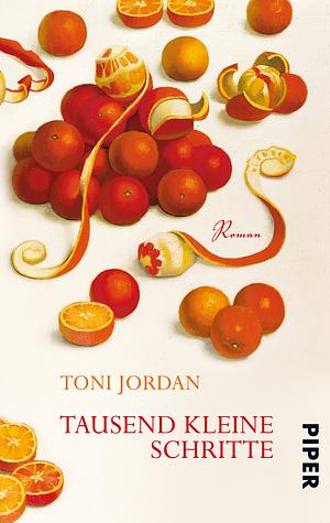 Tausend kleine Schritte by Toni Jordan