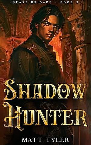 Shadow Hunter: A Gothic Paranormal Action Adventure by Matt Tyler