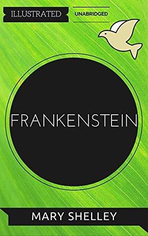 Frankenstein: By Mary Wollstonecraft Shelley : Illustrated & Unabridged by Julie, Mary Shelley