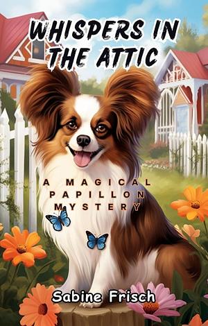 Whispers in the Attic by Sabine Frisch