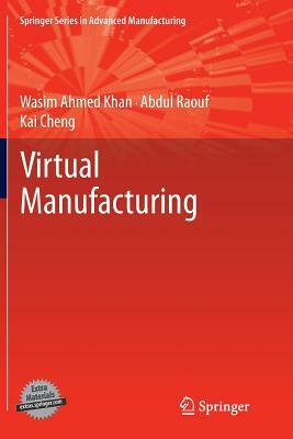 Virtual Manufacturing by Kai Cheng, Abdul Raouf, Wasim Ahmed Khan