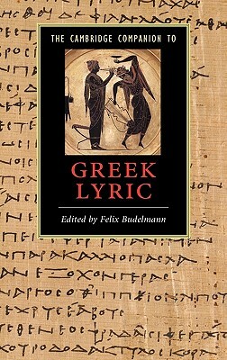 The Cambridge Companion to Greek Lyric by 