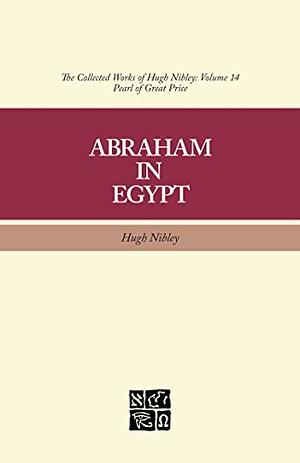 Abraham in Egypt by Hugh Nibley