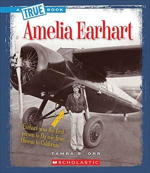 Amelia Earhart by Tamra B. Orr