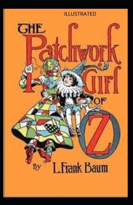 The Patchwork Girl of Oz Illustrated by L. Frank Baum