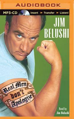 Real Men Don't Apologize! by Jim Belushi