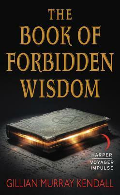 The Book of Forbidden Wisdom by Gillian Murray Kendall