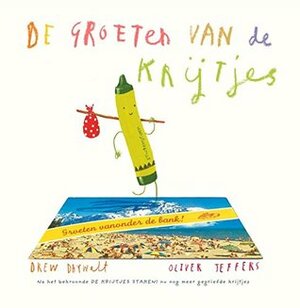 De groeten van de krijtjes by Drew Daywalt, Oliver Jeffers, Koos Meinderts