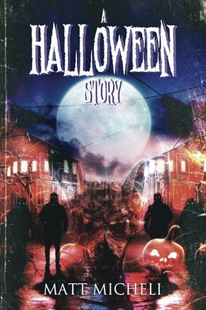 A Halloween Story by Matt Micheli