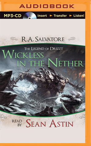 Wickless in the Nether: A Tale from The Legend of Drizzt by Sean Astin, R.A. Salvatore