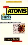 From Atoms to Quarks by James S. Trefil