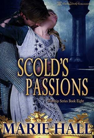 Scold's Passions by Marie Hall, Marie Hall