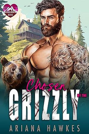 Chosen By The Grizzly by Ariana Hawkes