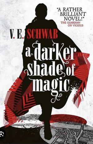 A Darker Shade of Magic  by V.E. Schwab