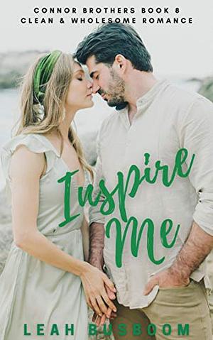 Inspire Me: A Small Town Second Chance Romance by Leah Busboom