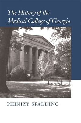 The History of the Medical College of Georgia by Phinizy Spalding