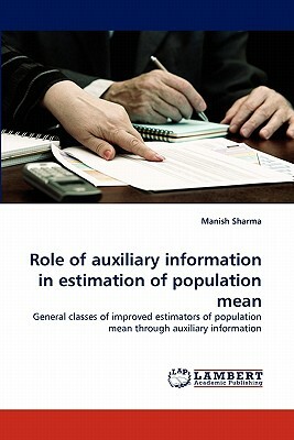 Role of Auxiliary Information in Estimation of Population Mean by Manish Sharma