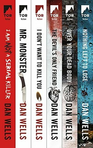 The Complete John Wayne Cleaver Series: I Am Not a Serial Killer, Mr. Monster, I Don't Want to Kill You, Devil's Only Friend, Over Your Dead Body, Nothing Left to Lose by Dan Wells