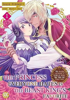 The Princess Everyone Hates is the Beast King's Favorite ~The Poison Princess's Life is Reset and then She Finds Love~ Vol. 1 by Mashii Imai