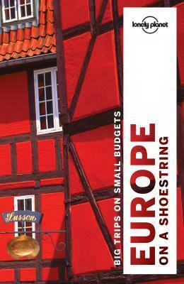 Europe On A Shoestring by Sarah Andrews, Sarah Johnstone, Fiona Adams, Reuben Acciano, Lonely Planet