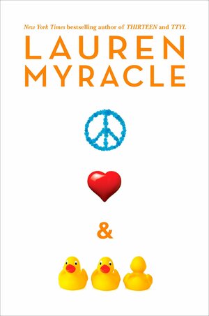 Peace, Love, and Baby Ducks by Lauren Myracle