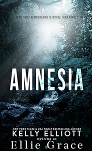 Amnesia by Ellie Grace, Kelly Elliott