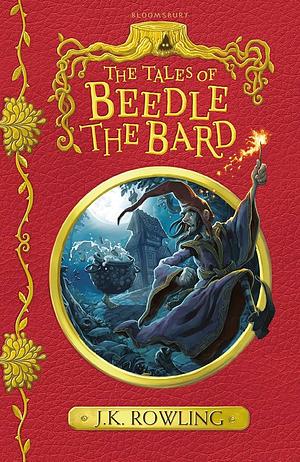 Tales of Beetle the Bard Illustrated Version by J.K. Rowling