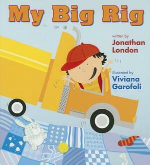 My Big Rig by Jonathan London