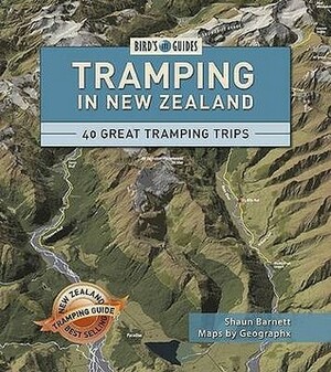 Tramping in New Zealand: 40 of New Zealand's Best Trips by Shaun Barnett