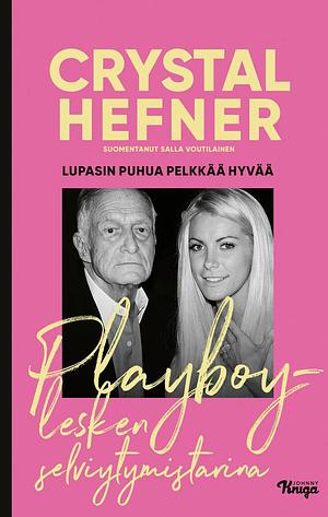 Lupasin puhua pelkkää hyvää - Playboy-lesken selviytymistarina by Crystal Hefner