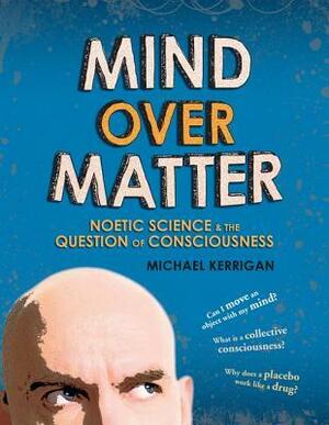 Mind Over Matter by Michael Kerrigan