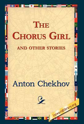 The Chorus Girl and Other Stories by Anton Chekhov