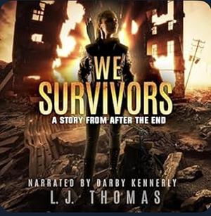 We Survivors: A Story from After the End by L. J. Thomas