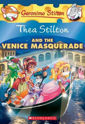 Thea Stilton and the Venice Masquerade by Thea Stilton